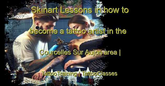 Skinart Lessons in how to become a tattoo artist in the Courcelles Sur Aujon area | TattooTraining | TattooClasses | SkinartTraining-France